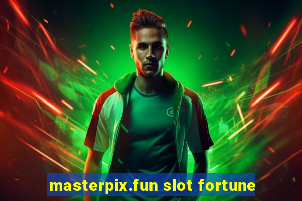 masterpix.fun slot fortune